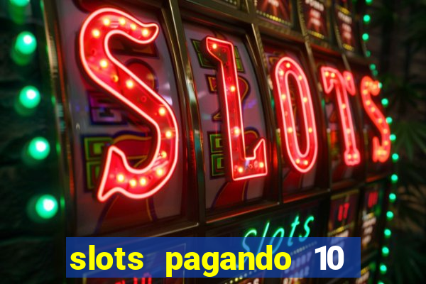 slots pagando 10 no cadastro